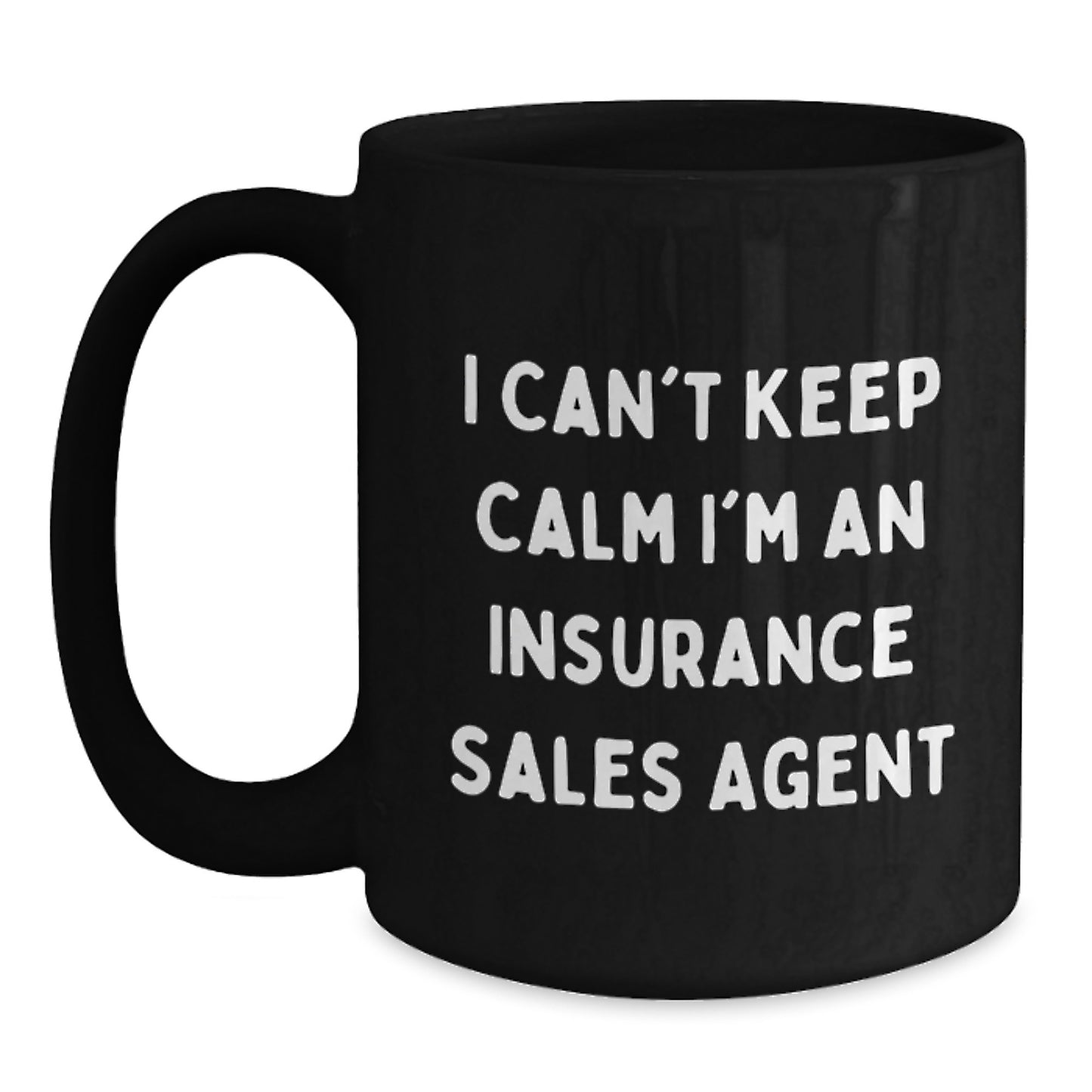 Funny Insurance Sales Agent Gifts from Men, Gifts for Insurance Sales Agent, I Can't Keep Calm I'm An Insurance Sales Agent Black Coffee Mug - Main