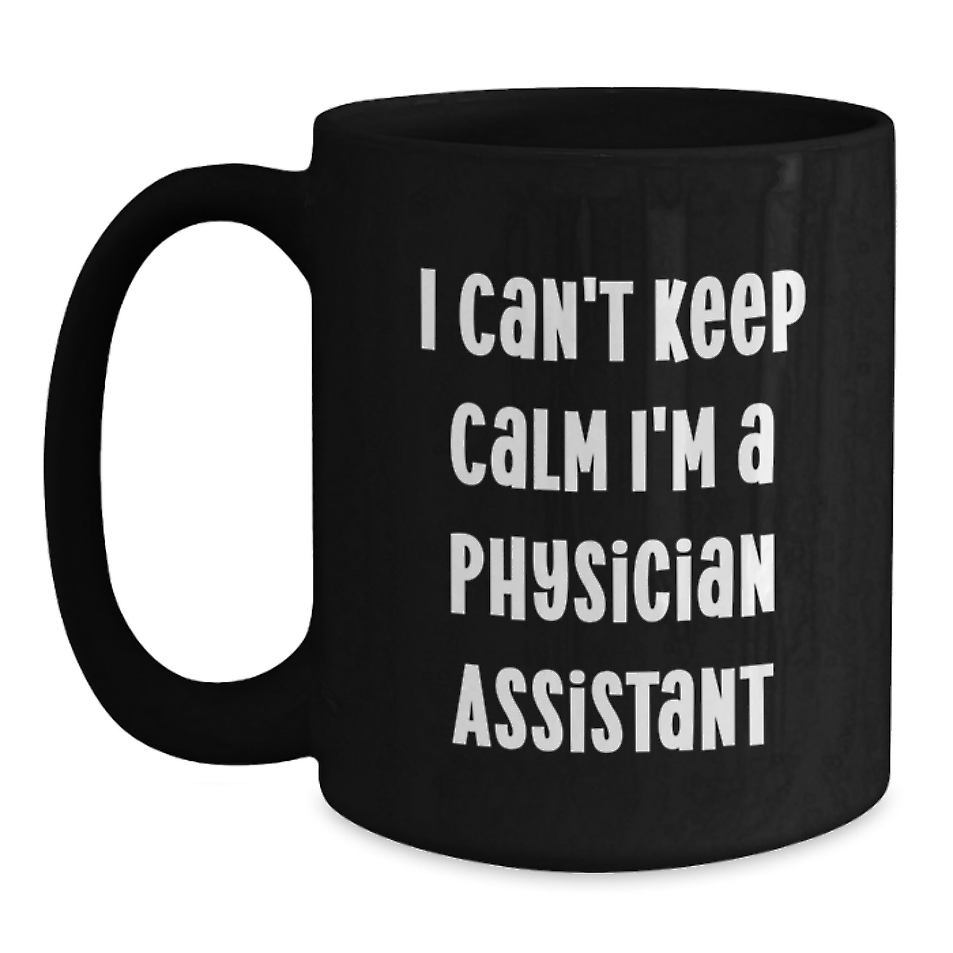 Funny Gifts for Physician Assistant, Black Coffee Mug I Can't Keep Calm I'm A Physician Assistant, Gift from Family - Main