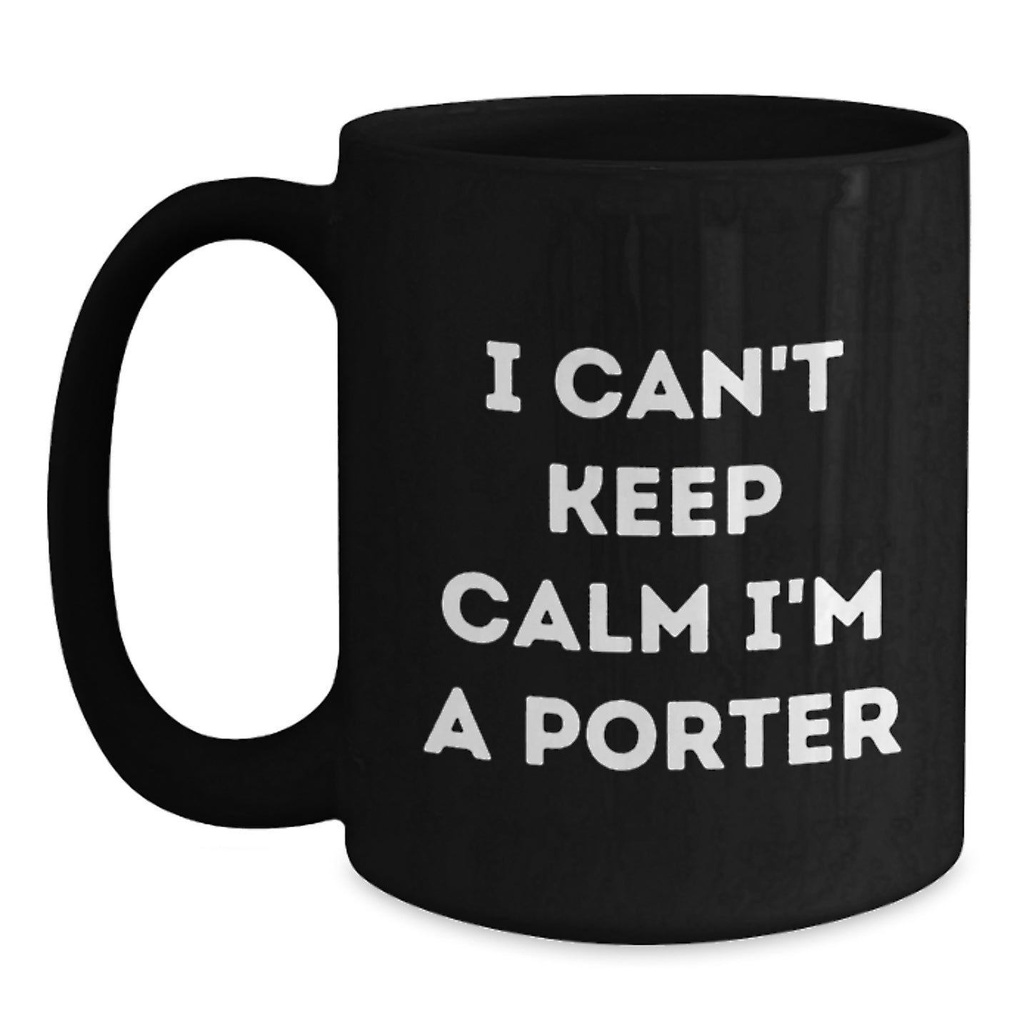 Funny Porter Gifts from Family, I Can't Keep Calm I'm A Porter Black Coffee Mug for Porter on Father's Day - Main