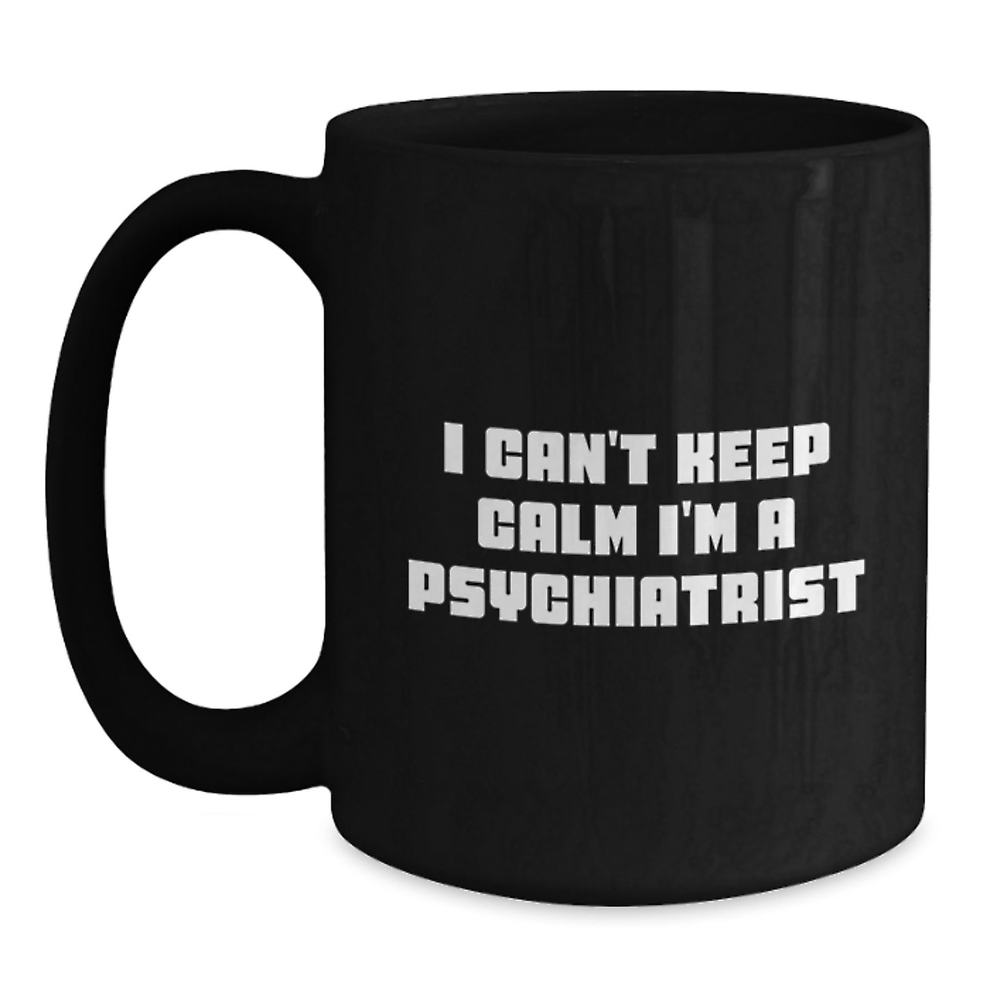 Funny Psychiatrist Mug, Gifts for Psychiatrist, I'm A Psychiatrist Black Coffee Mug, Unique Father's Day Unique Gifts for Him - Main