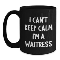 Load image into Gallery viewer, Funny Quote Gifts for Waitress from Friends - I Can't Keep Calm I'm A Waitress Black Coffee Mug for Women - Main
