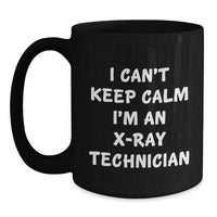 Load image into Gallery viewer, Funny X-Ray Technician Gifts from Men to X-Ray Technician Friends on Valentine's Unique Black Coffee Mugs - I Can't Keep Calm I'm An X-ray Technician - Main
