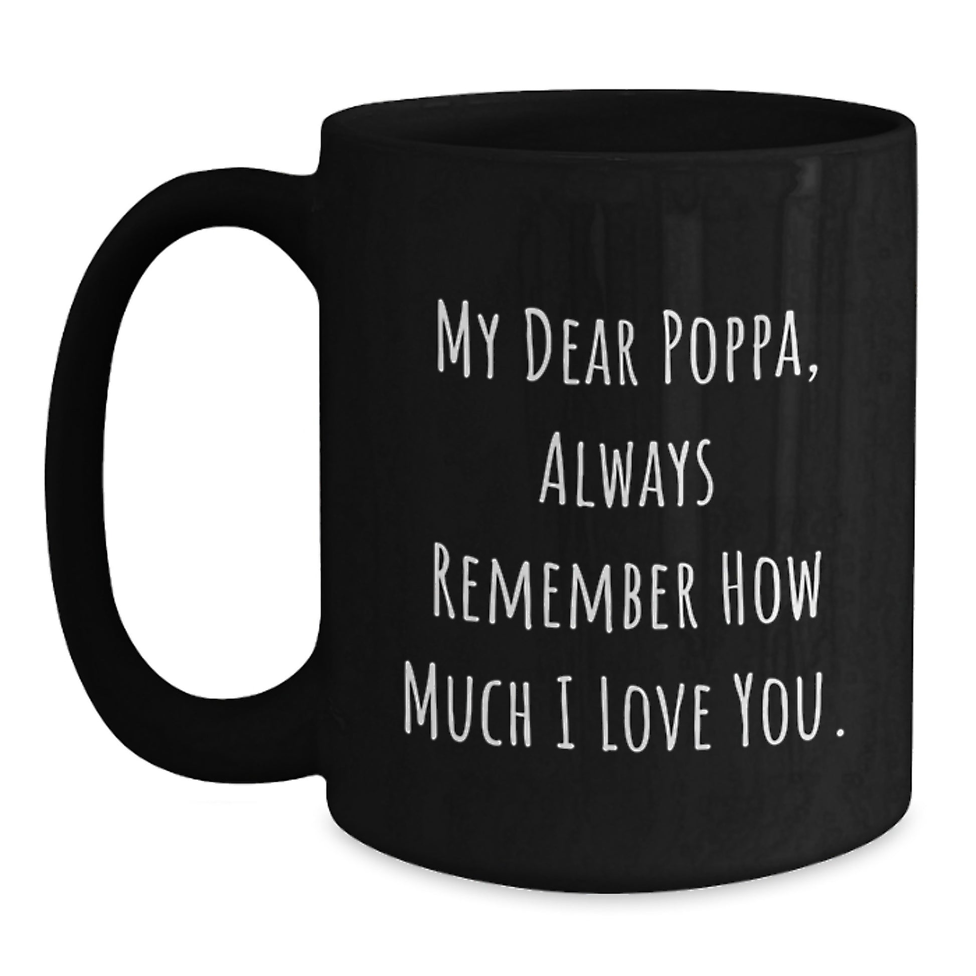 Funny Poppa Gifts for Him, Black Coffee Mug for Valentine's, Inspirational Quote - Gift from Daughter - Main