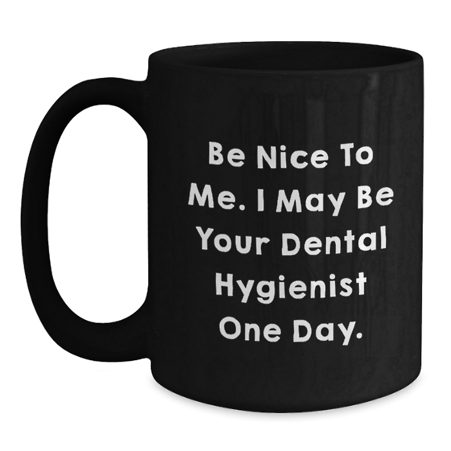 Funny Dental Hygienist Gifts for Men - Be Nice To Me, One Day You May Be My Hero - Black Coffee Mug Father's Day Unique Presents - Main