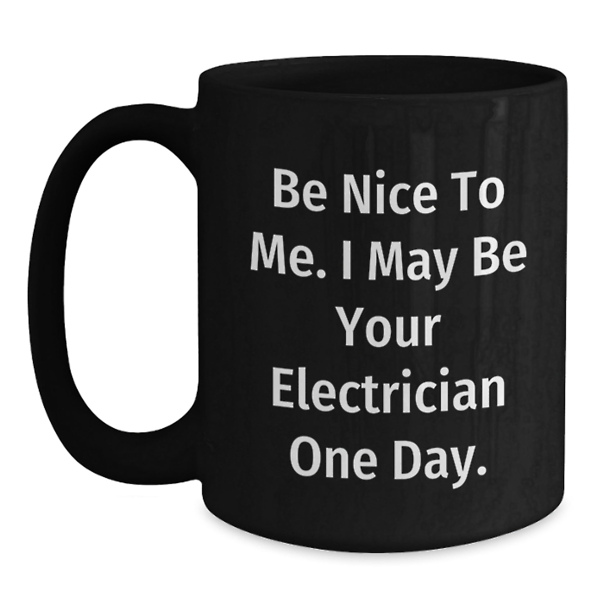 Funny Electrician Gifts for Dad, Black Coffee Mug, Be Nice To Me I May Be Your Electrician One Day, Unique Father's Day Unique Gifts from Family - Main