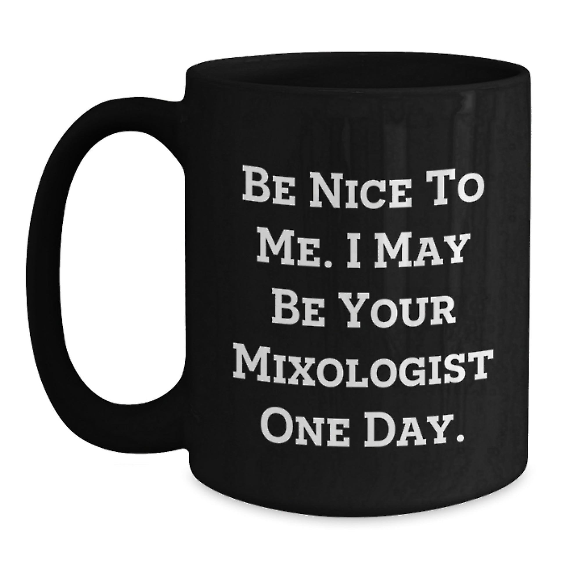 Funny Mixologist Gifts, Be Nice To Me, Black Coffee Mug for Mixologist Men, Black Father's Day Unique Gifts from Friends and Family - Main