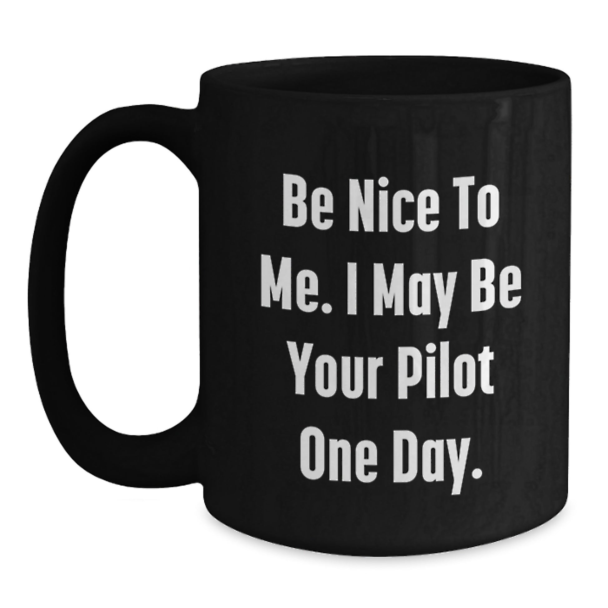 Pilot Gifts Funny Mugs Inspirational Quote Be Nice To Me Birthday Unique Gifts from Friends for Men Women - Main