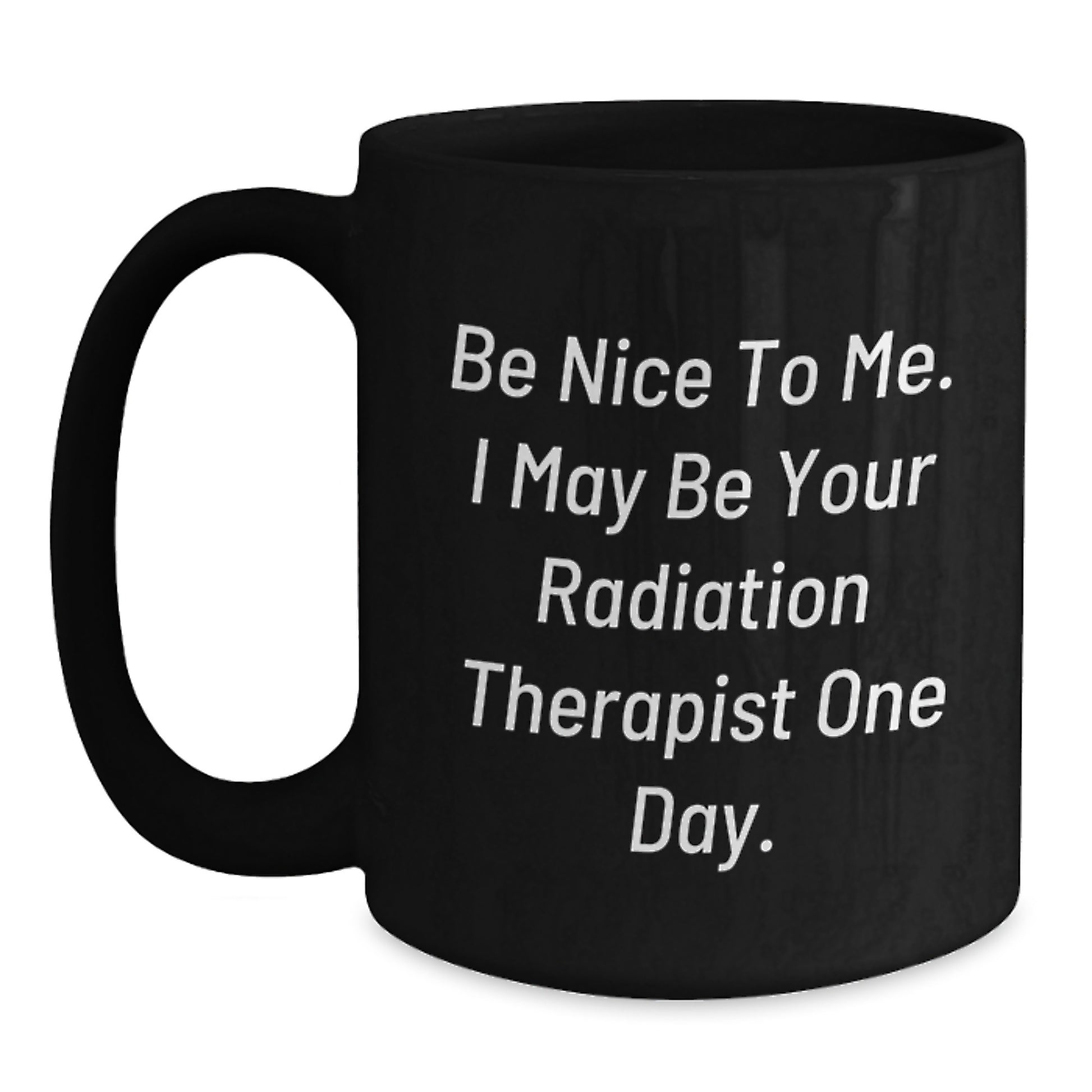 Funny Radiation Therapist Gifts from Friends, Cute Black Coffee Mugs for Radiation Therapist, Unique Father's Day Unique Gifts for Radiation Therapist - Main