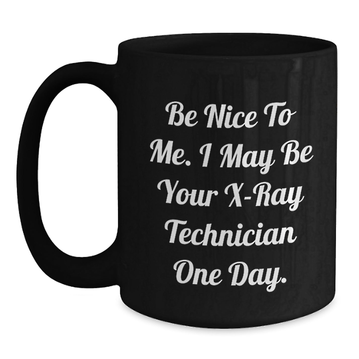 Funny X-Ray Technician Quotes Black Coffee Mug Gifts from Family to X-Ray Technician - Main
