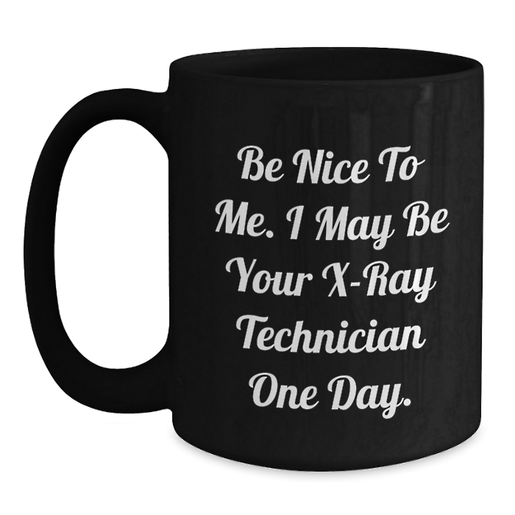 Funny X-Ray Technician Quotes Black Coffee Mug Gifts from Family to X-Ray Technician - Main