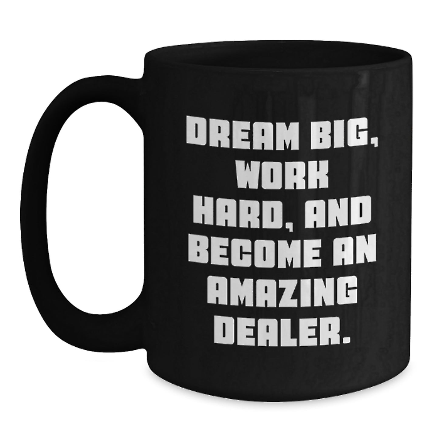 Gifts from Friends for Amazing Dealers, Graduation Unique Gifts, Dream Big Funny Black Coffee Mug, Inspirational Quote on Dealer - Main