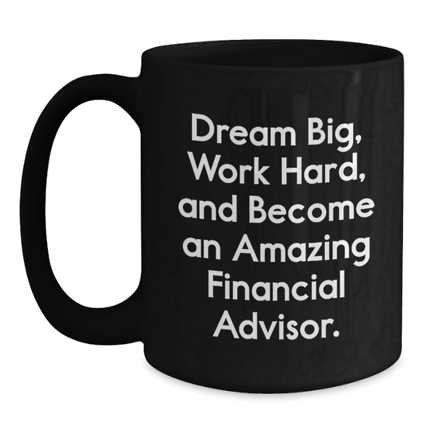 Gifts from Family and Friends for Financial Advisor Graduation - Dream Big 'Work Hard' Quote Black Coffee Mug - Main