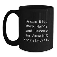 Load image into Gallery viewer, Inspirational Hairstylist Quotes Funny Black Coffee Mug Gifts from Friends to Hairstylist on Valentine's - Main
