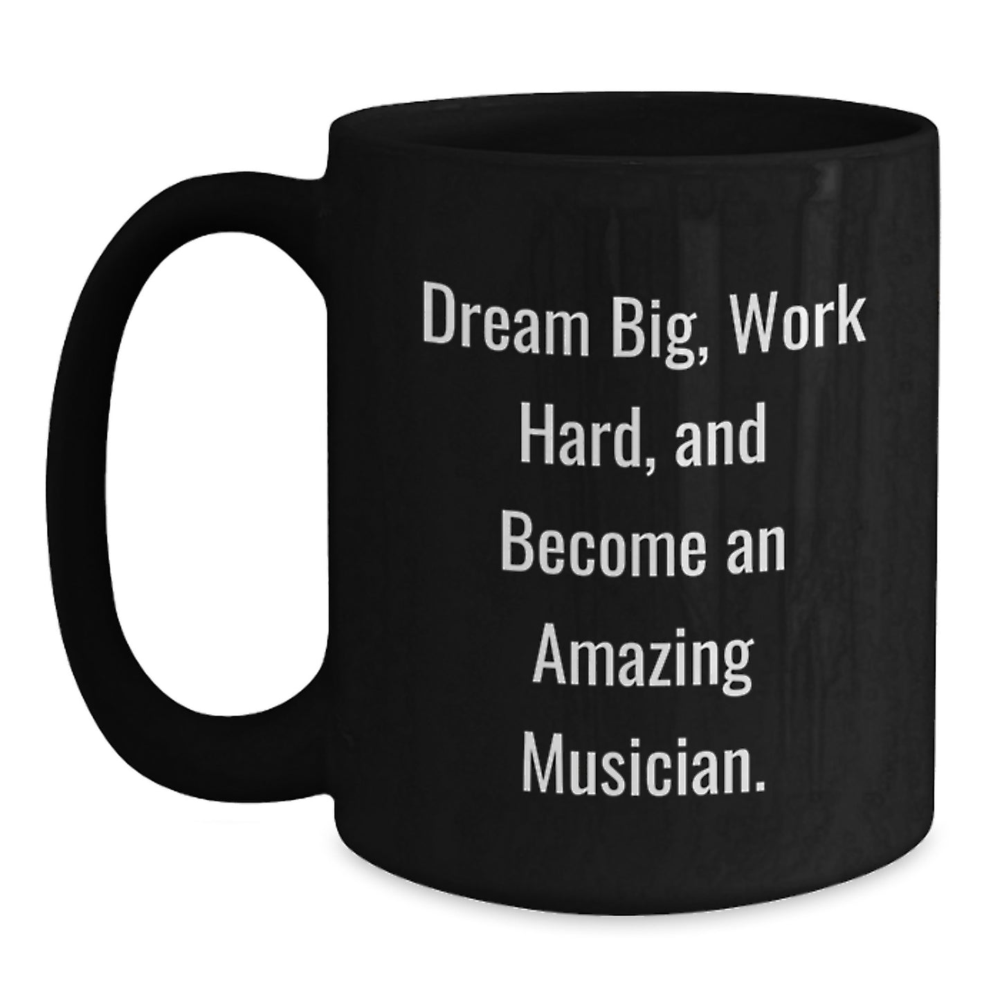 Inspirational Quotes for Musicians, Funny Valentine's Gifts from Men to Musician Friends, Black Coffee Mug - Main