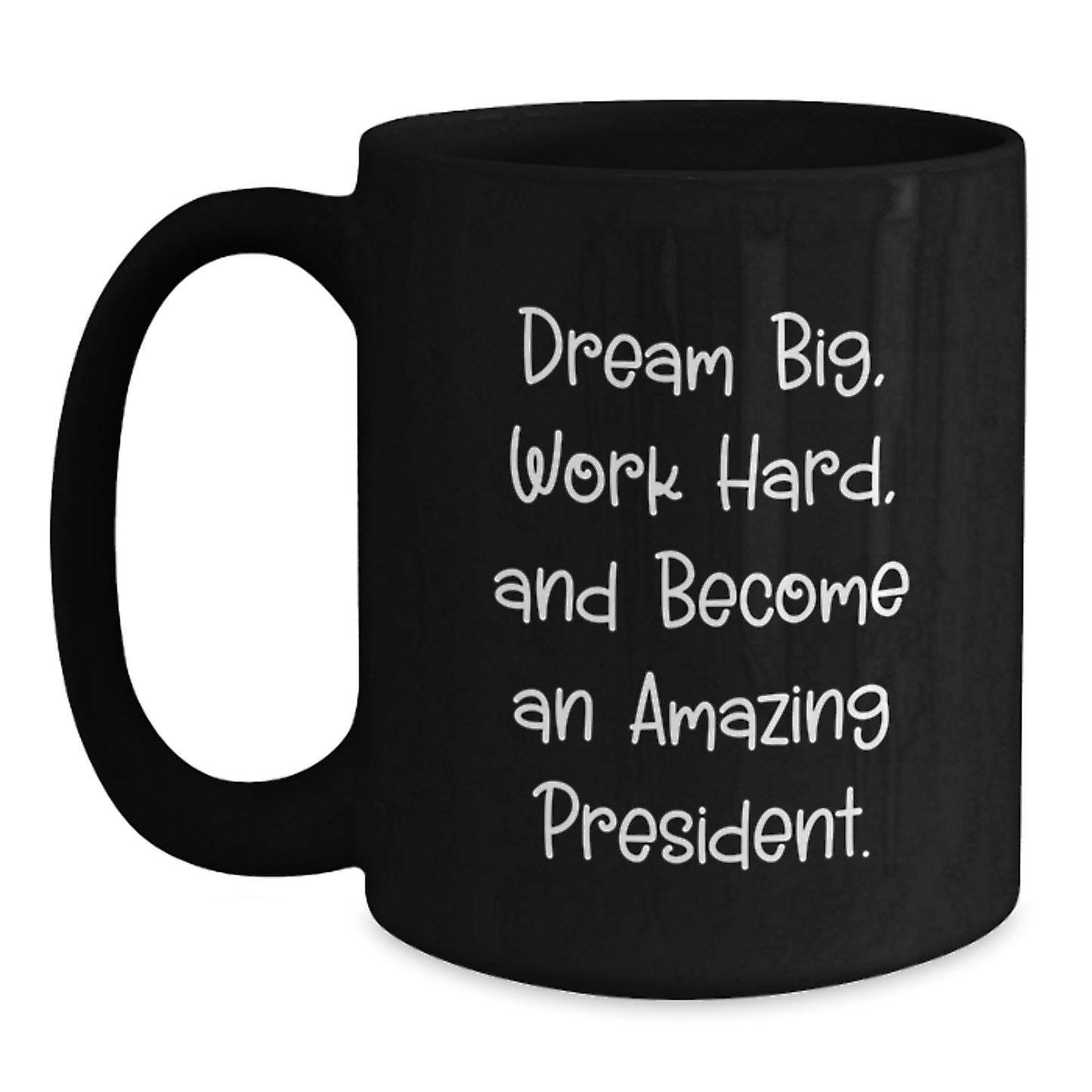 President Gifts, Funny Quote, Black Coffee Mug, Graduation Unique Gifts from Friends to President - Main