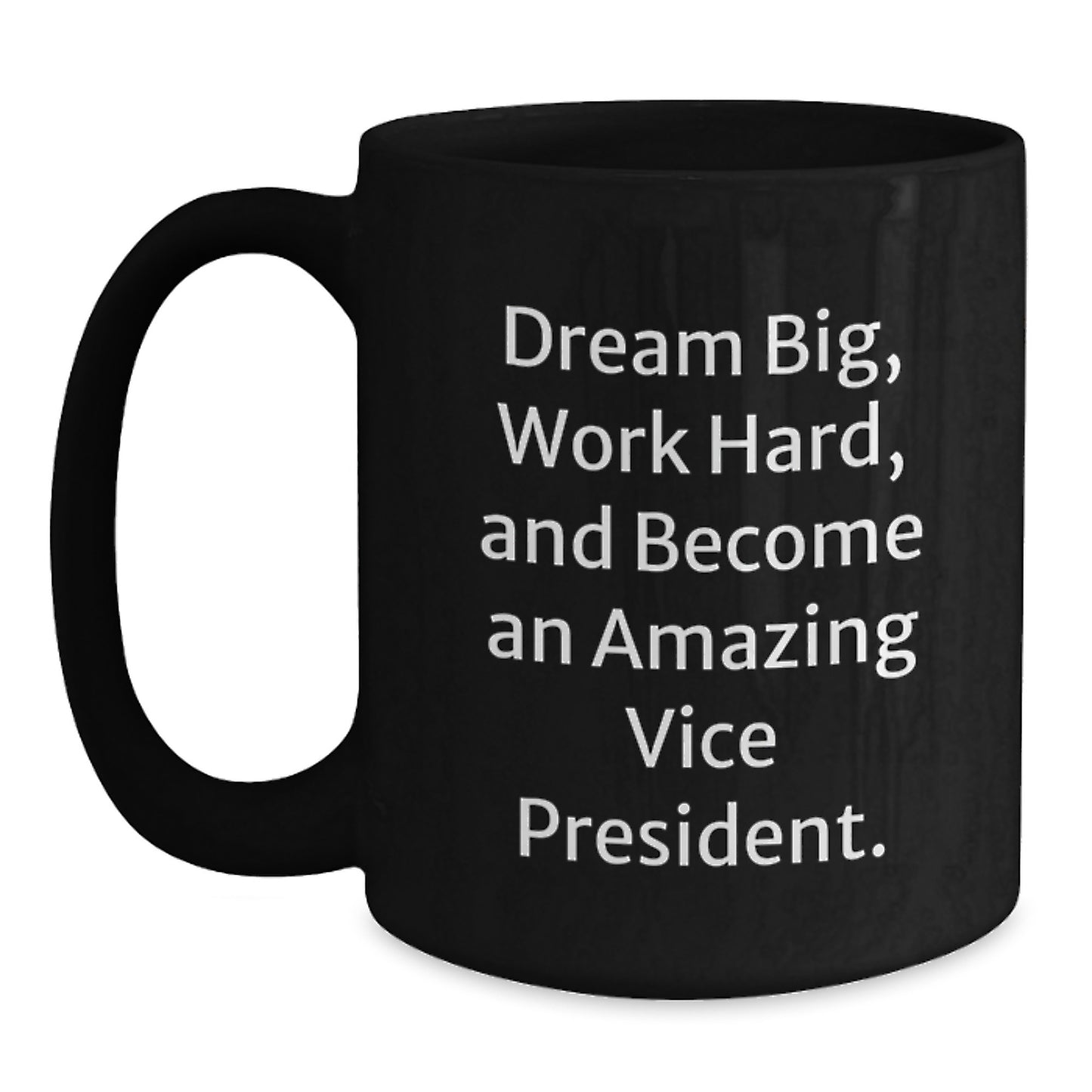 Gifts for Vice President - Inspirational Funny Black Coffee Mug, 11oz or 15oz Ceramic Mugs, Graduation Unique Gifts from Friends, Family, Coworkers - Main