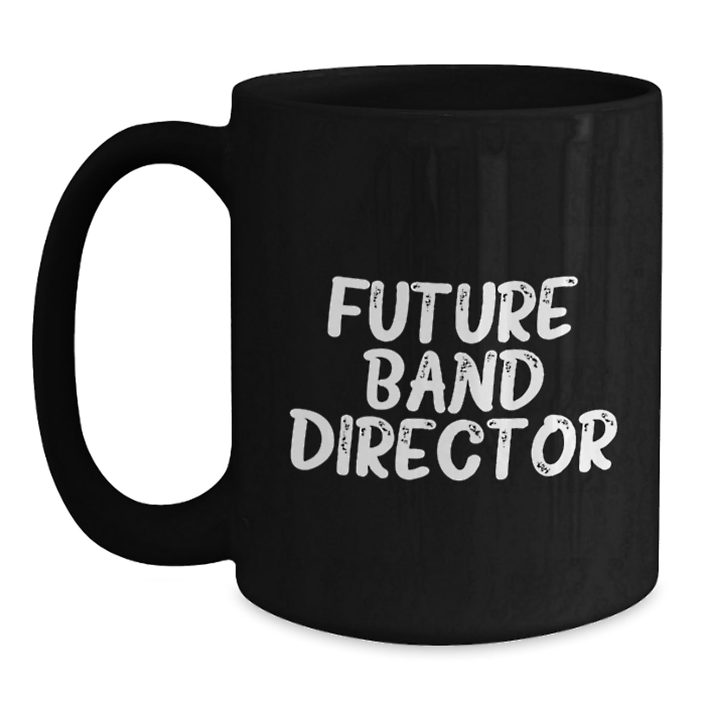 Funny Quote Gifts for Future Band Directors from Friends - Black Coffee Mug - Graduation Unique Gifts for Band Directors - Main