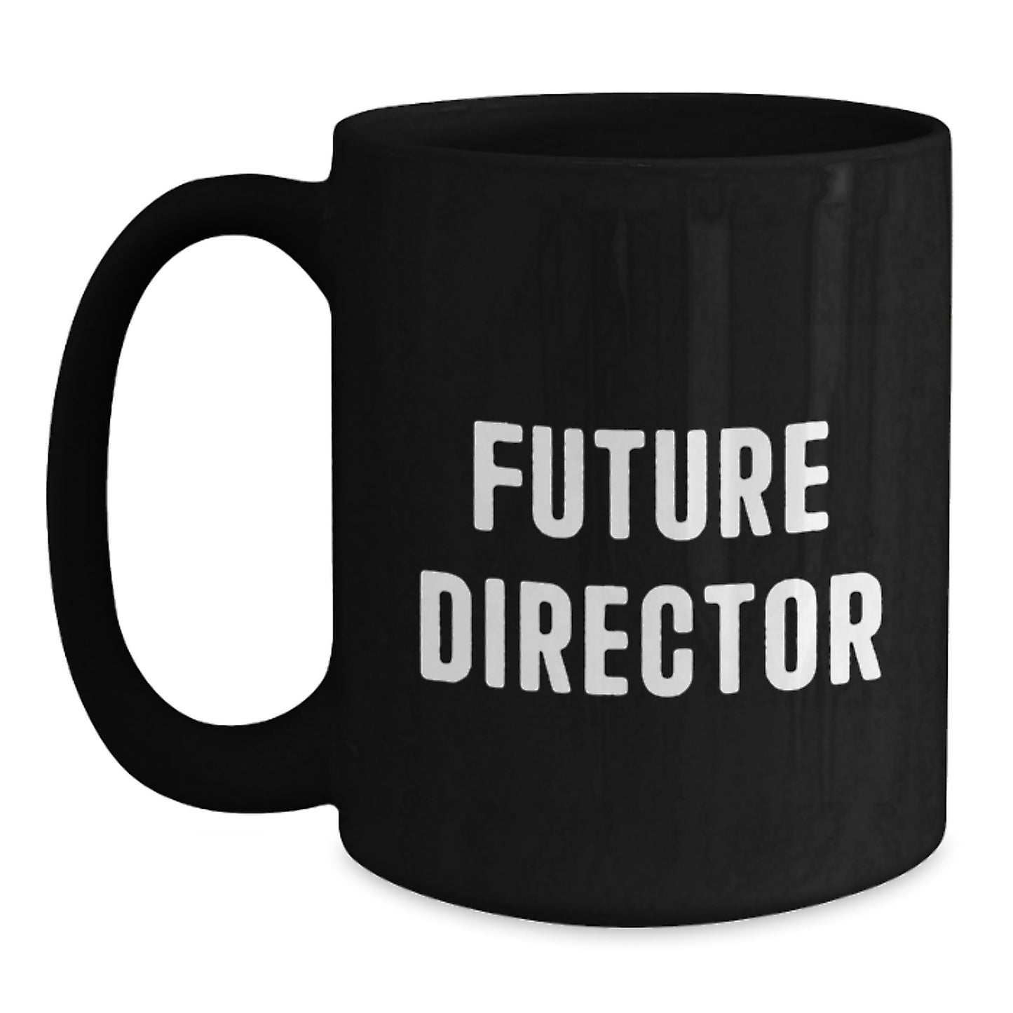 Funny Quotes for Future Director Graduation Unique Gifts from Family - Black Coffee Mug, Inspirational Director Gifts for Him - Main