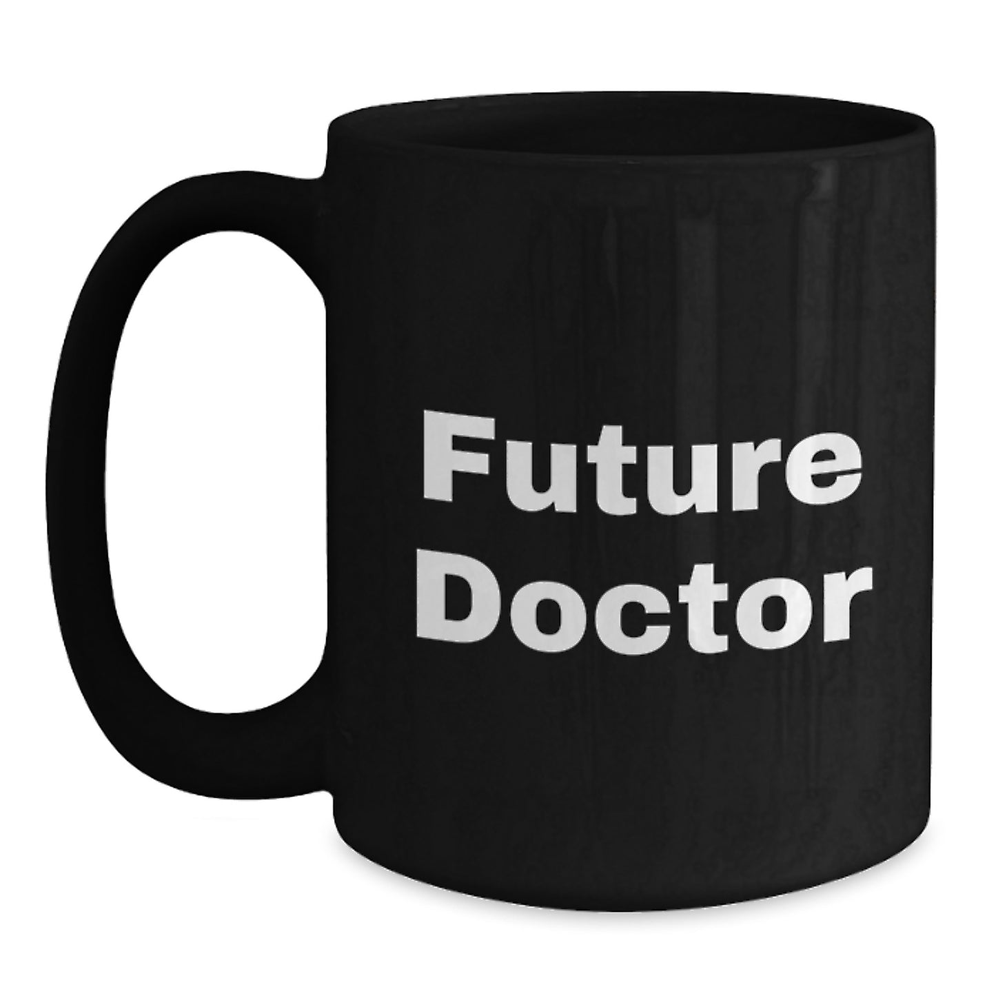 Funny Future Doctor Gifts from Friends to Doctor Valentine's Black Coffee Mug - Cute Quote - Main
