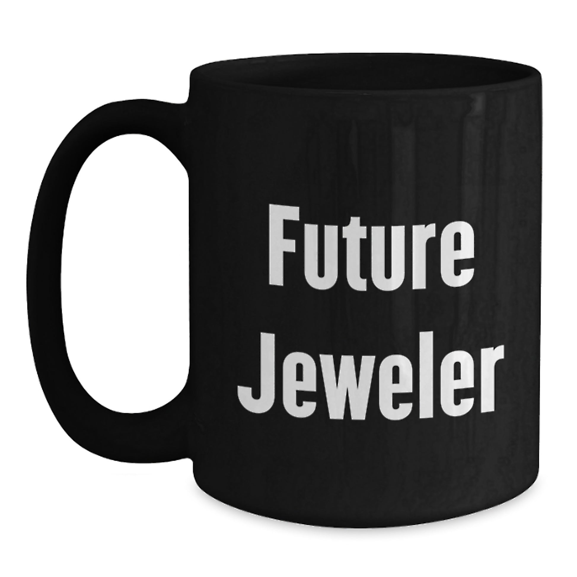 Gifts from Family to Future Jeweler Funny Quote Black Coffee Mug, Perfect Graduation Unique Gifts for Friends, Women Jeweler Enthusiasts, 11oz or 15oz Ceramic - Main