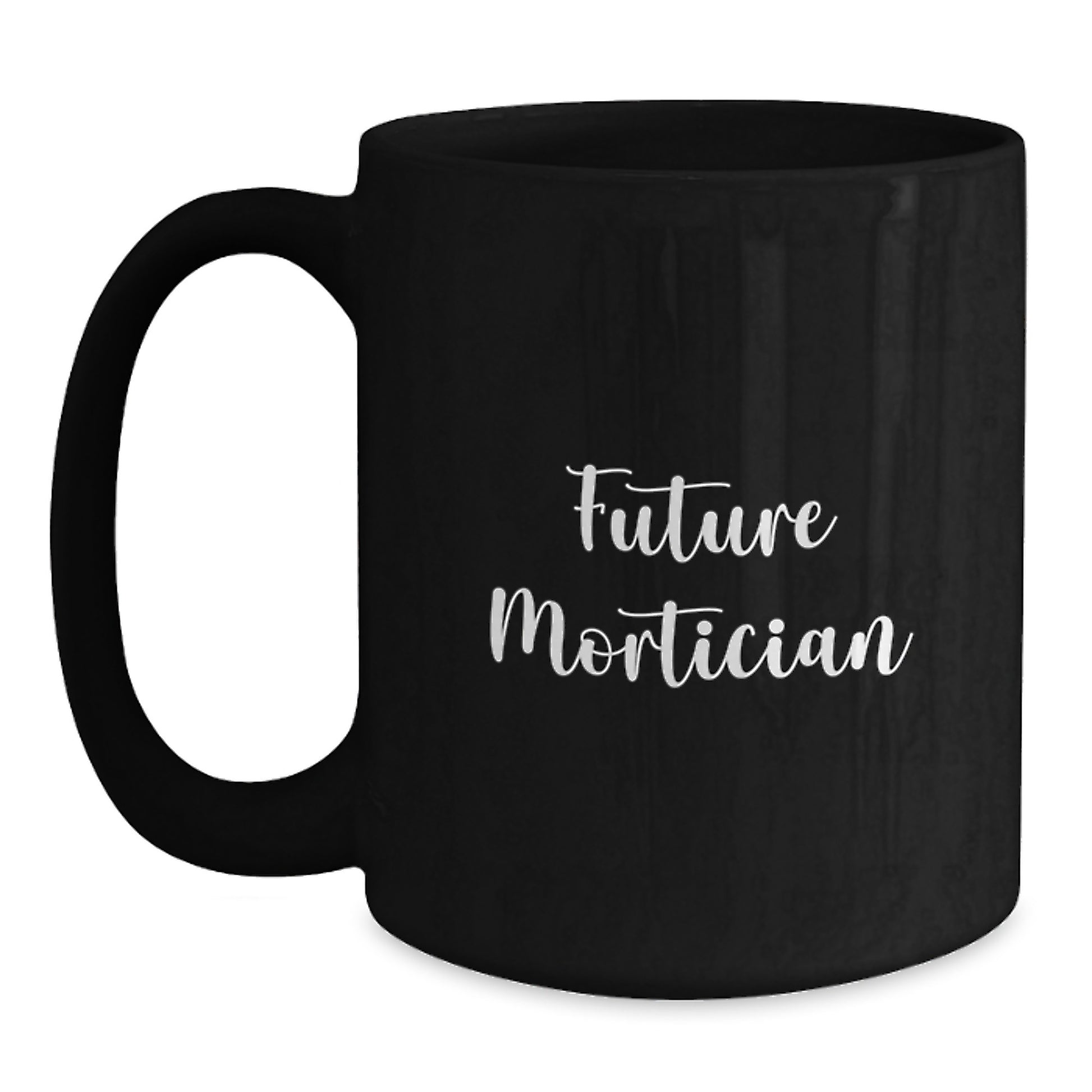 Funny Mortician Gifts for Mortician Graduation Unique Gifts - Gifts from Friends to Mortician - Black Coffee Mug with 'Future Mortician' - Main