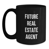 Load image into Gallery viewer, Funny Future Real Estate Agent Gifts from Men, Unique Valentine's Gifts for Real Estate Agent, Black Coffee Mug with Inspirational Quote - 'Future Real Estate Agent' - Main
