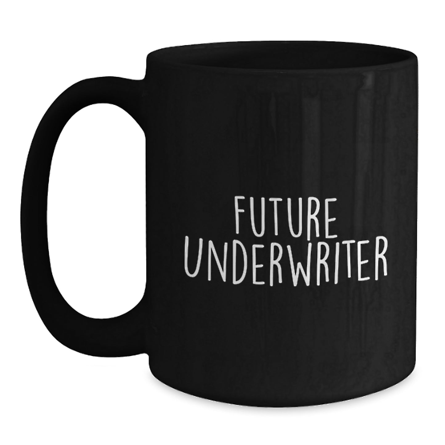 Funny Quotes for Underwriter, Unique Gifts for Underwriter, Black Coffee Mugs for Friends and Family, Gifts from Men to Underwriter - Main