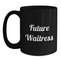 Load image into Gallery viewer, Funny Future Waitress Gifts for Women Black Coffee Mugs - Gifts from Men, Valentine's Unique Gifts for Waitress, Funny Quote - Main
