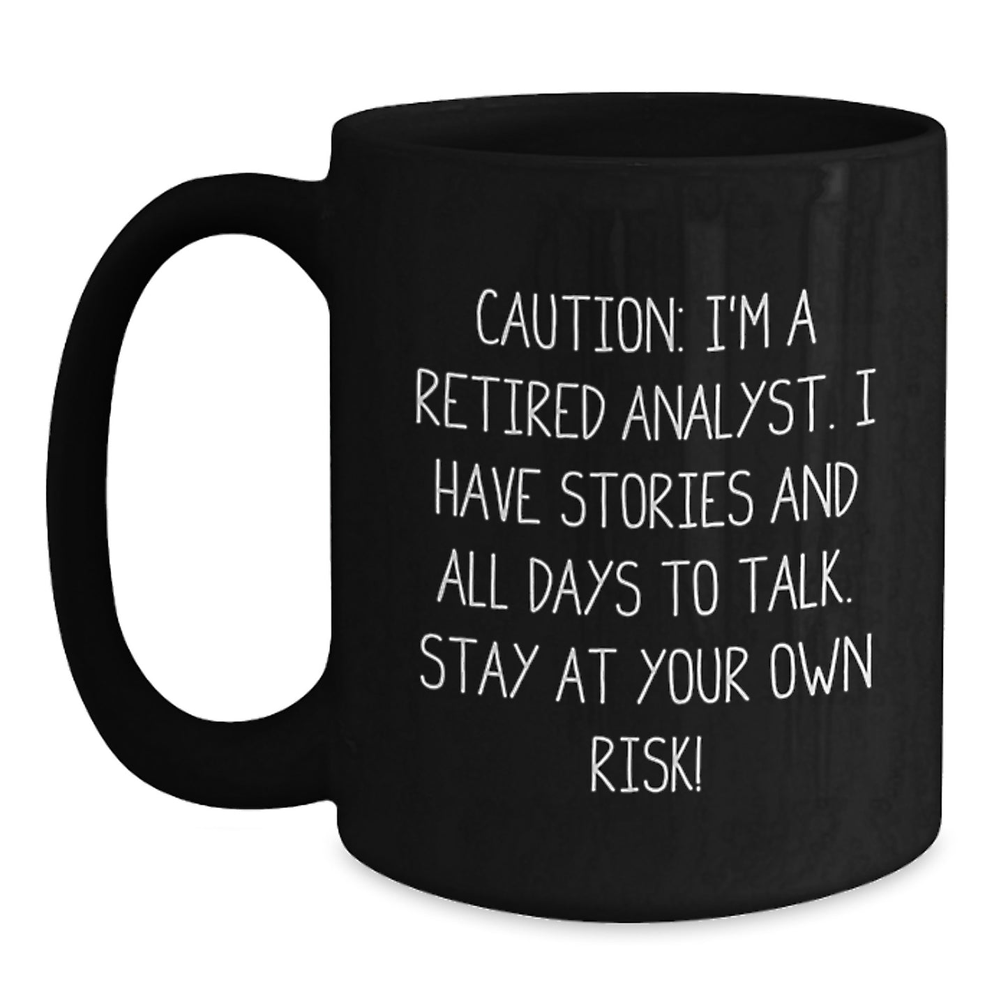 Funny Analyst Life Graduation Unique Gifts from Friends - 'I'm A Retired Analyst I Have Stories All Days To Talk Stay At Your Own Risk!' Black Coffee Mug Gifts for Analyst Men Women Coworkers - Main