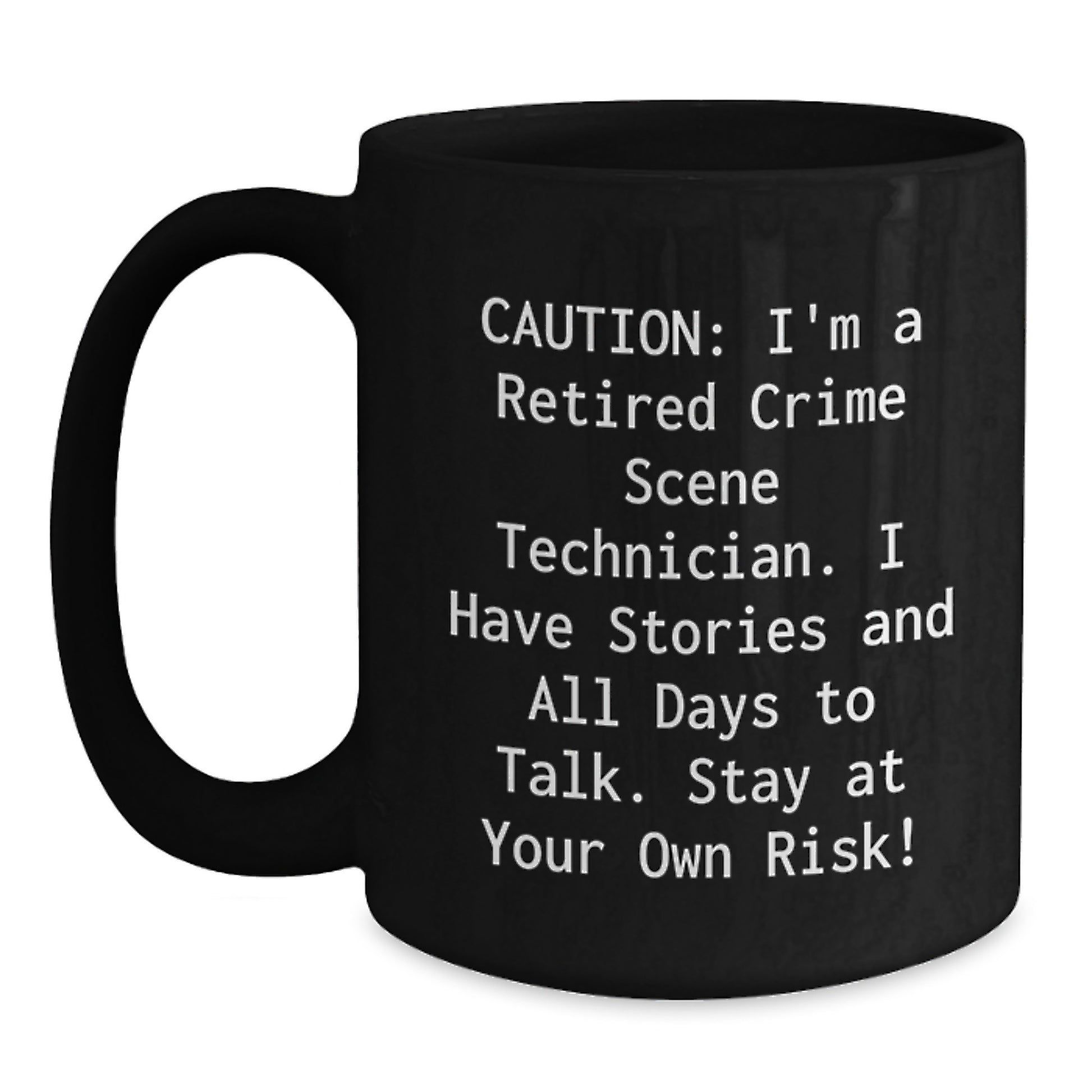 Funny Crime Scene Technician Gifts for Valentine's - 'I Have Stories And All Days To Talk' Black Coffee Mug from Friends and Family - Main