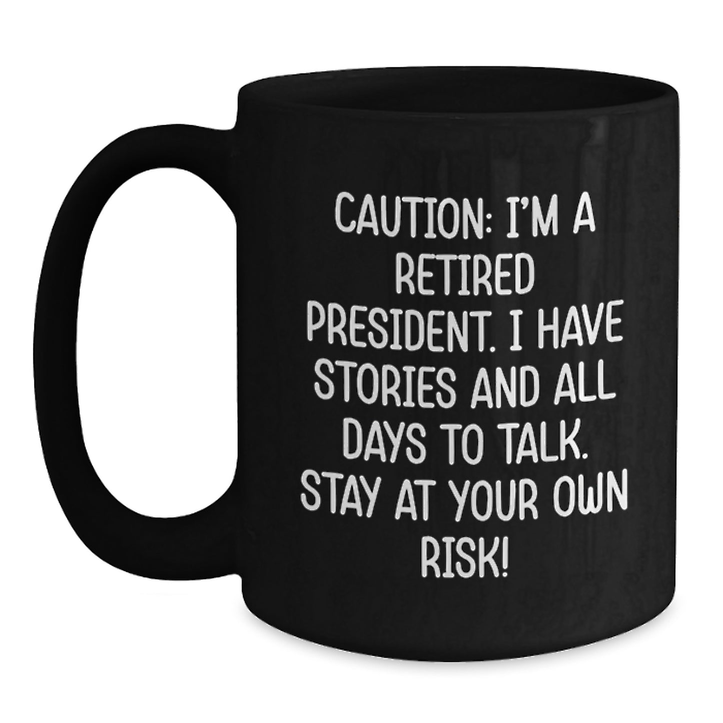 Funny President Gifts for Men - Caution I'm A Retired President Black Coffee Mug - Gift from Friends for President Graduation Unique - Main