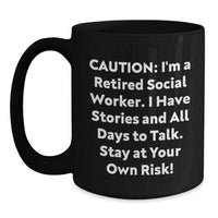 Load image into Gallery viewer, Funny Social Worker Gifts, Black Coffee Mug, Valentine's Unique Gifts from Men to Friends, 'Caution: I'm A Retired Social Worker...' - Main
