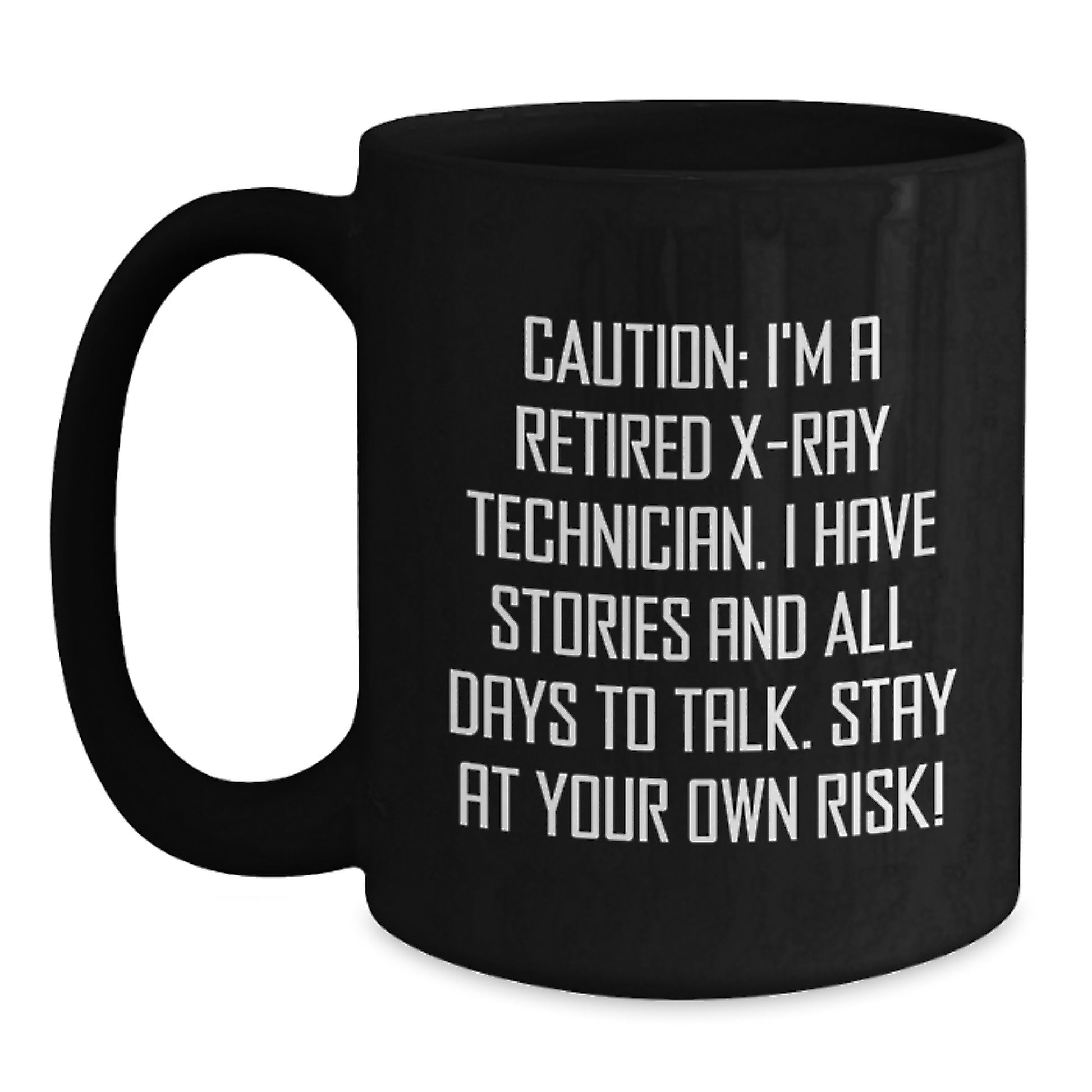 Funny X-Ray Technician Gifts from Men to X-Ray Technician on Valentine's Unique Mug with Black Coffee Loving X-Ray Technician Quote - Stay At Your Own Risk! - Main