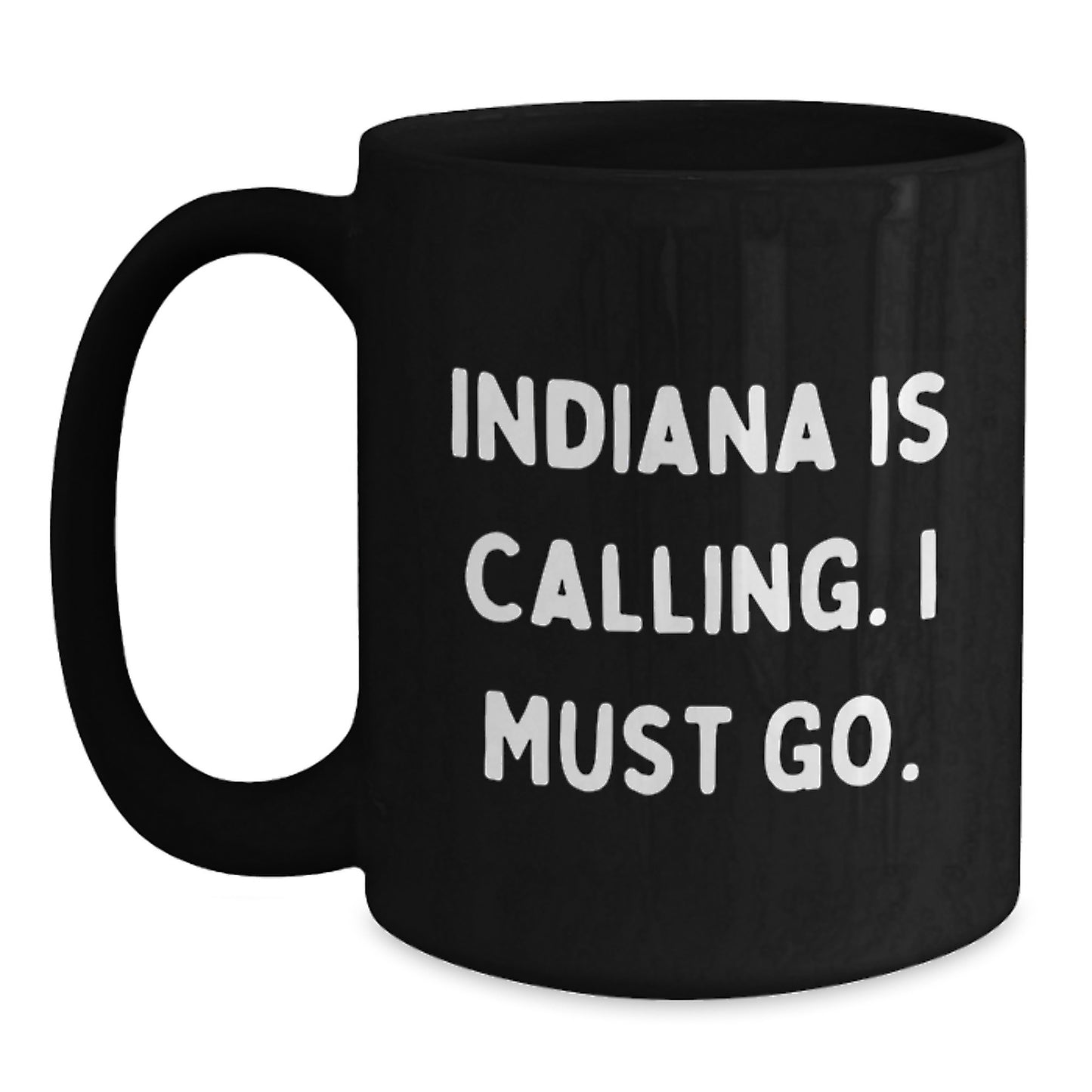 Indiana Black Coffee Mug - 'Indiana Is Calling, I Must Go' Funny Quote, Unique Valentine's Gifts for Indiana Lovers from Friends - Main