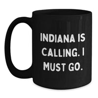 Load image into Gallery viewer, Indiana Black Coffee Mug - 'Indiana Is Calling, I Must Go' Funny Quote, Unique Valentine's Gifts for Indiana Lovers from Friends - Main

