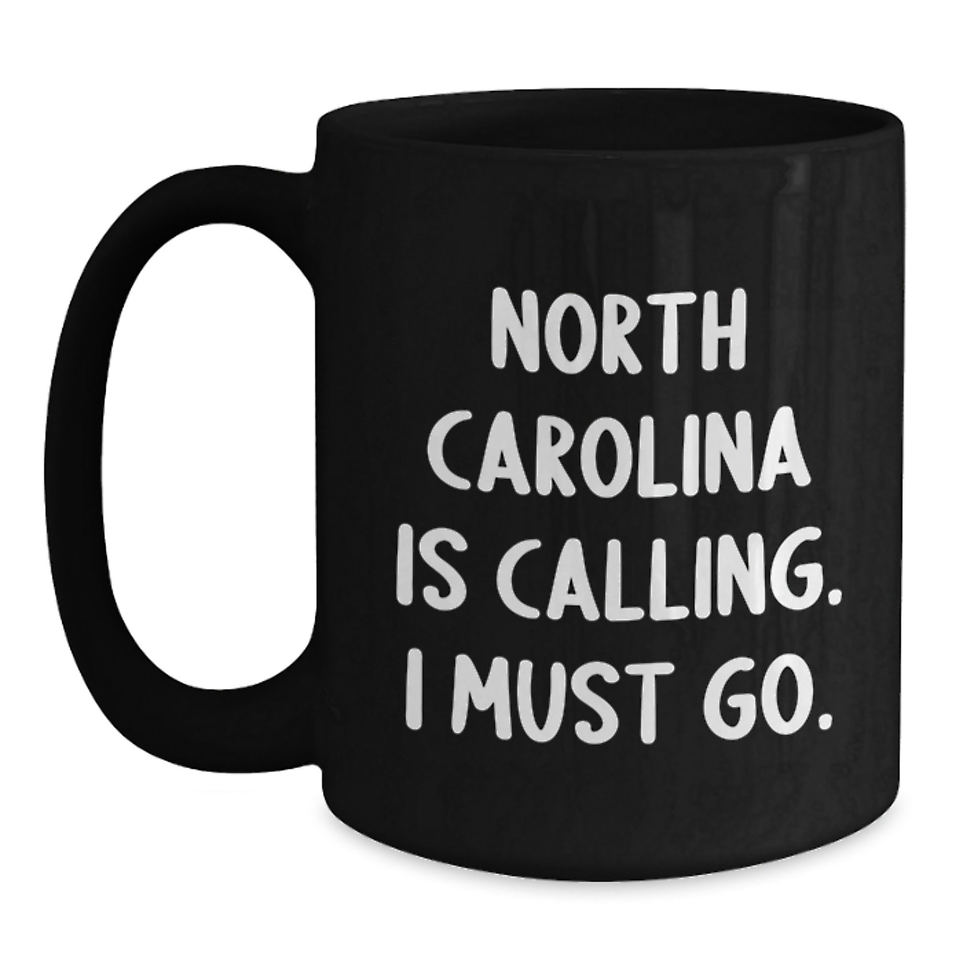 North Carolina Gifts for Him - Funny Black Coffee Mug, 'North Carolina Is Calling, I Must Go', Gifts from Friends to Family - Main