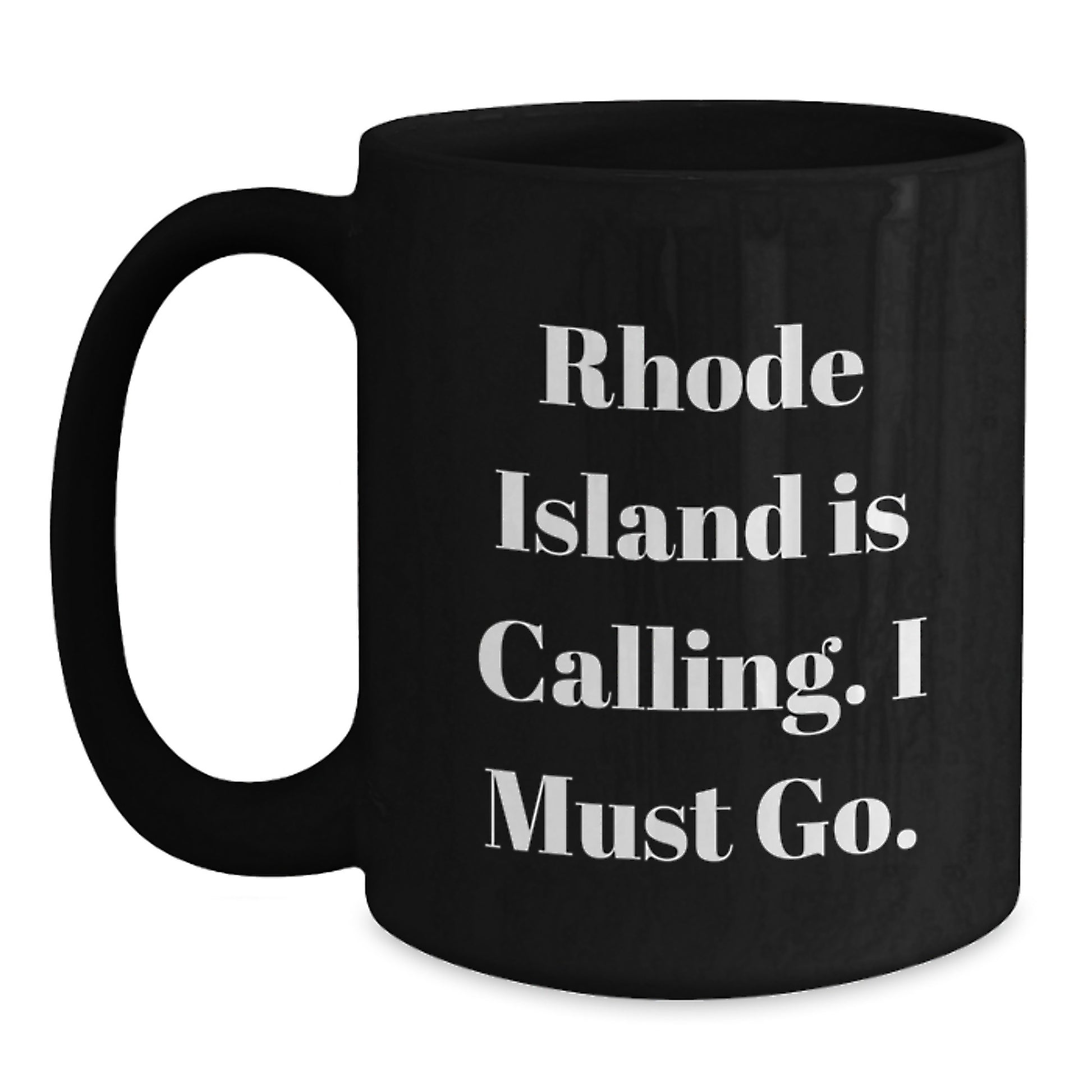 Rhode Island Black Coffee Mug for Men - Funny Quote 'Rhode Island Is Calling. I Must Go.' Birthday Unique Gifts from Friends, Coworkers, Family - Main