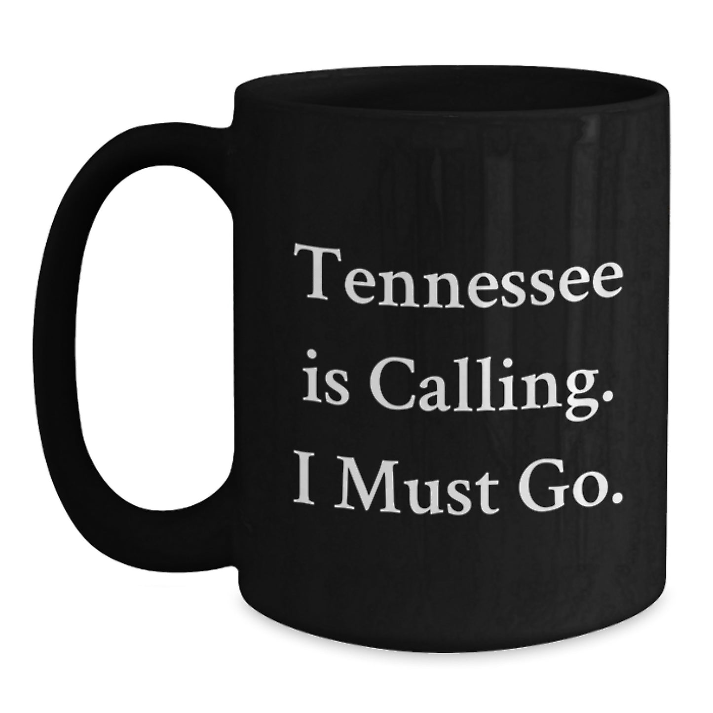 Tennessee Black Coffee Mug, Funny Quote Gifts from Friends to Graduates, Unique Tennessee Is Calling I Must Go Mug - Main