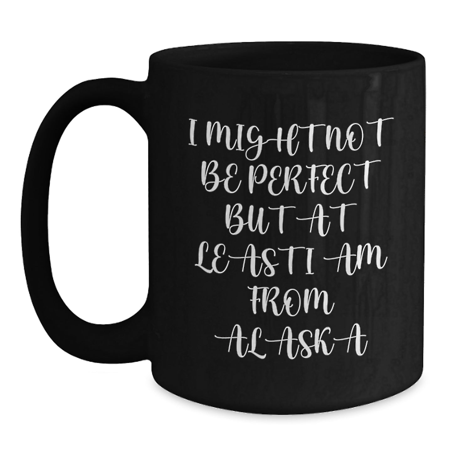 Alaska Funny Quote Black Coffee Mug Gifts from Friends to Alaska Men Graduation Unique - Main