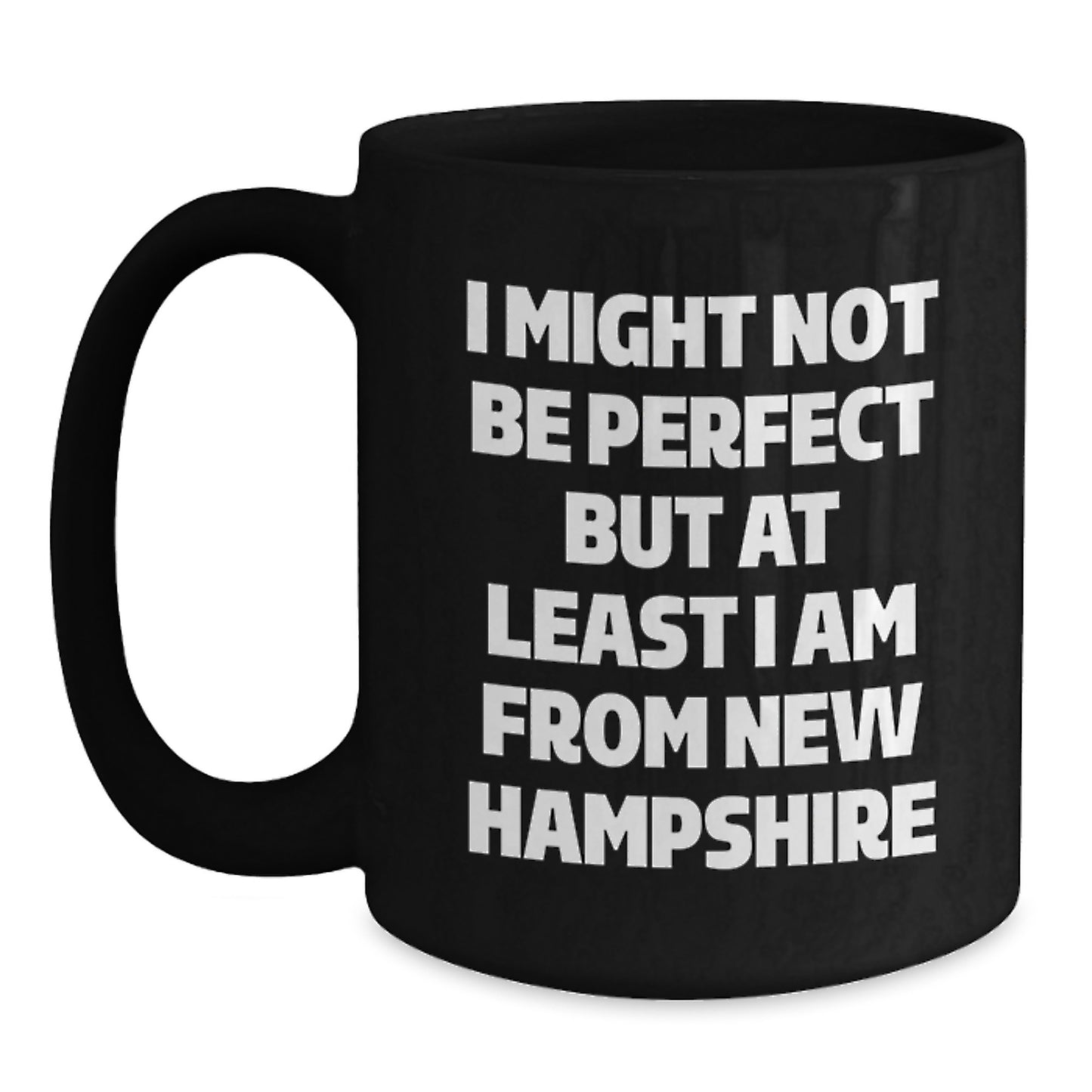 Funny New Hampshire Gifts for Friends from New Hampshire, Black Coffee Mug I Might Not Be Perfect But At Least I Am From New Hampshire, Christmas Unique Gifts for Women - Main
