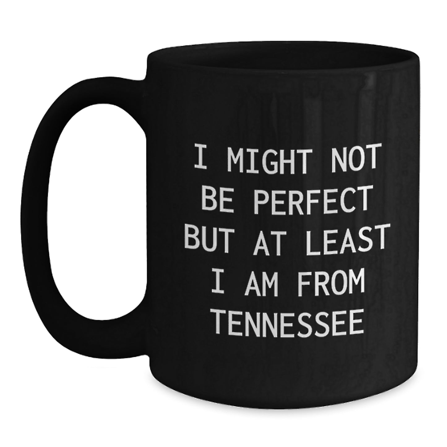 Tennessee Gifts for Men Funny Black Coffee Mugs - 'I Might Not Be Perfect But At Least I Am From Tennessee' - Unique Graduation Gifts for Him from Friends - Main