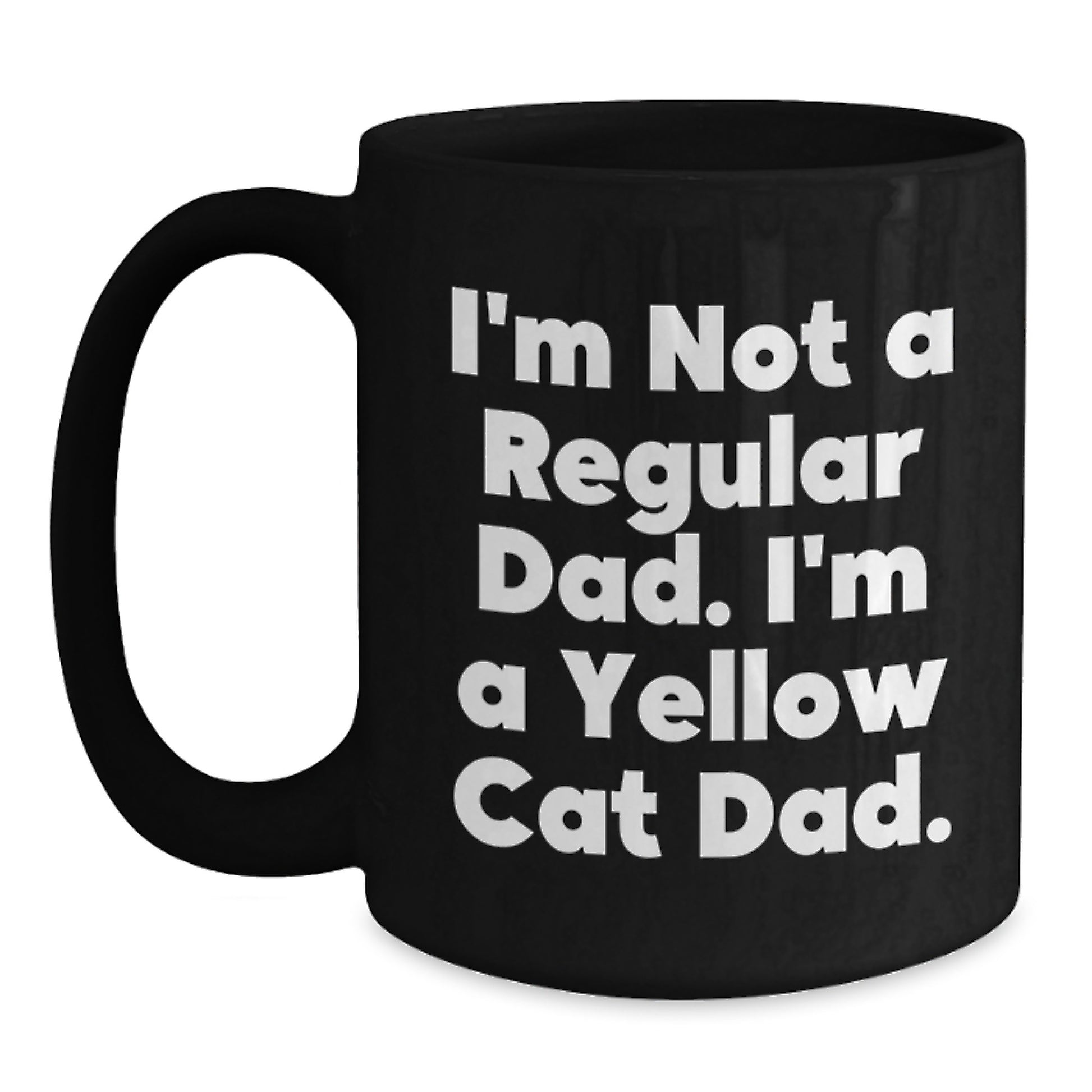 Funny Yellow Cat Dad Gifts from Family for Men, Unique Black Coffee Mug for Graduation, I'm Not A Regular Dad. I'm A Yellow Cat Dad. Black Ceramic Mug - Main