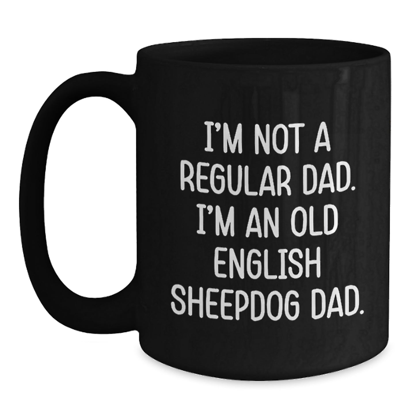 Funny Old English SheepDog Dad Black Coffee Mug Gifts from Men for Old English SheepDog Graduation Unique - Main
