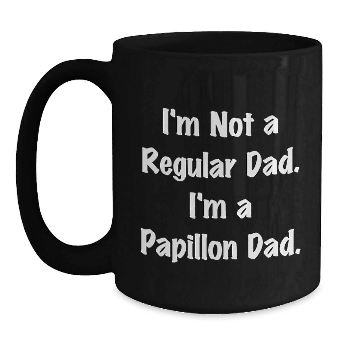 Funny Papillon Dog Gifts for Dad, I'm Not A Regular Dad. I'm A Papillon Dad. Black Coffee Mug, Perfect for Men Graduation Unique Gifts from Family - Main
