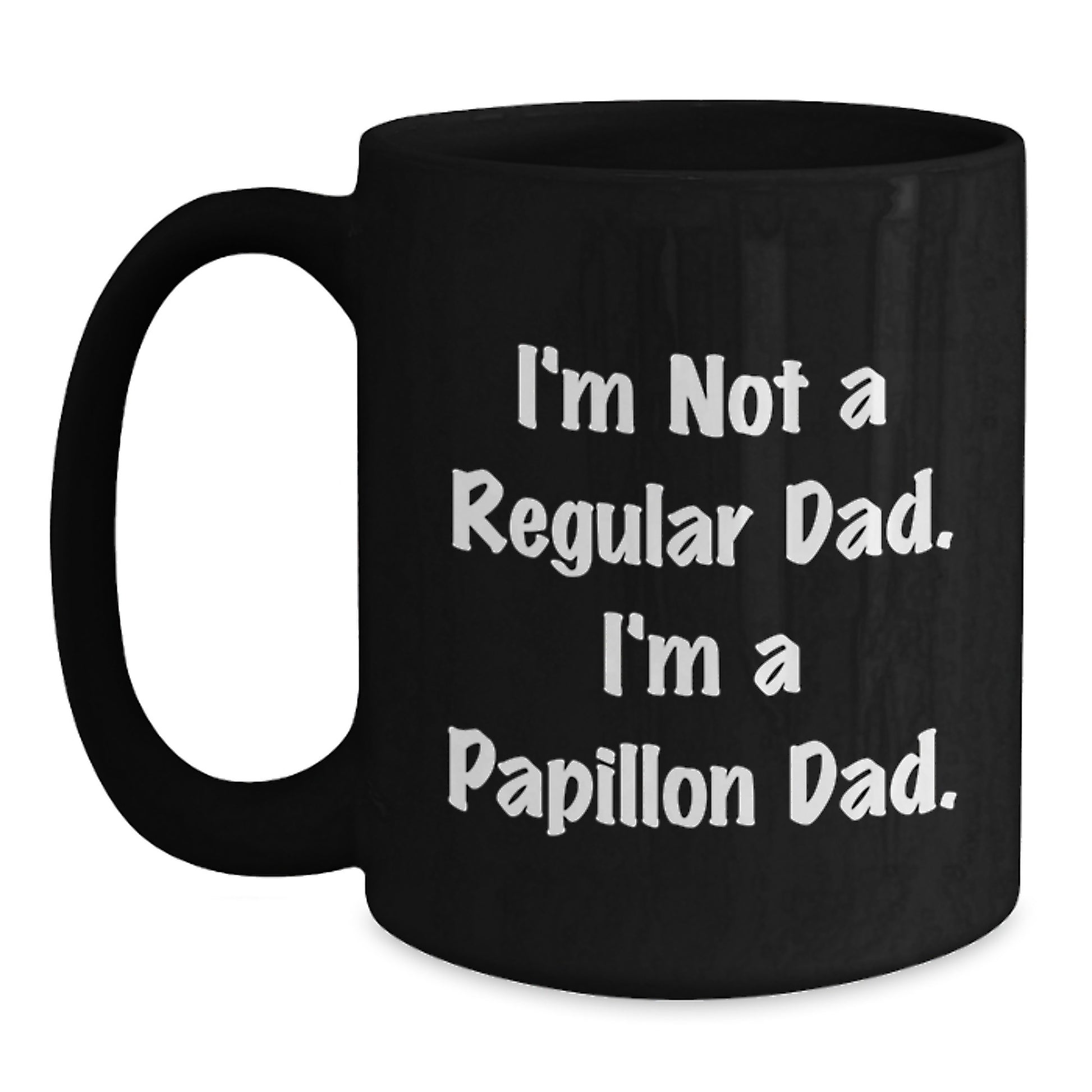 Funny Papillon Dog Gifts for Dad, I'm Not A Regular Dad. I'm A Papillon Dad. Black Coffee Mug, Perfect for Men Graduation Unique Gifts from Family - Main