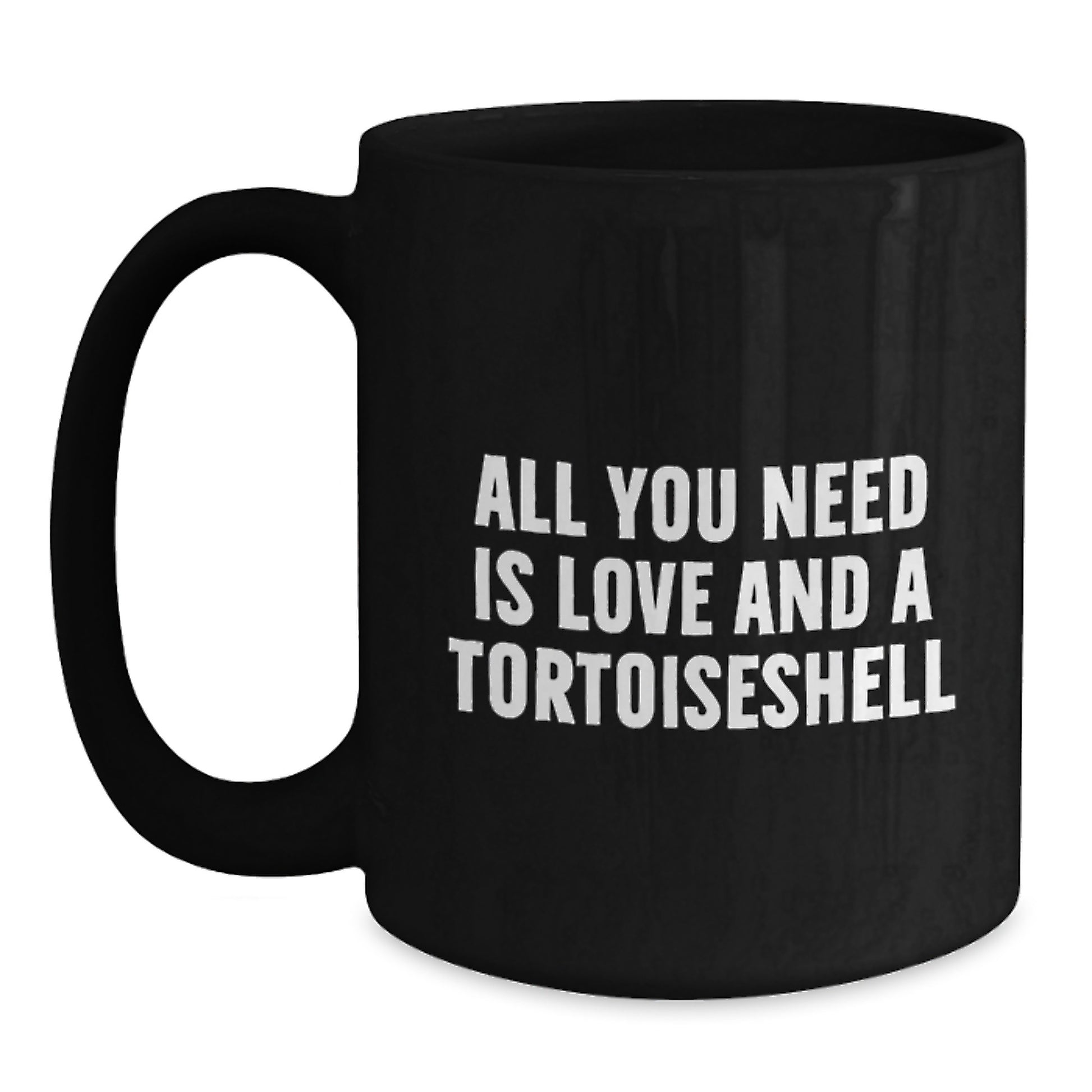 Funny Tortoiseshell Cat Gifts for Men from Family - Black Coffee Mug with All You Need Is Love And A Tortoiseshell - Perfect Graduation Unique Gifts - Main