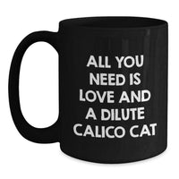 Load image into Gallery viewer, Dilute Calico Cat Lover Gifts from Friends for Christmas Unique Dilute Calico Cat Black Coffee Mugs with Funny Quote - Main
