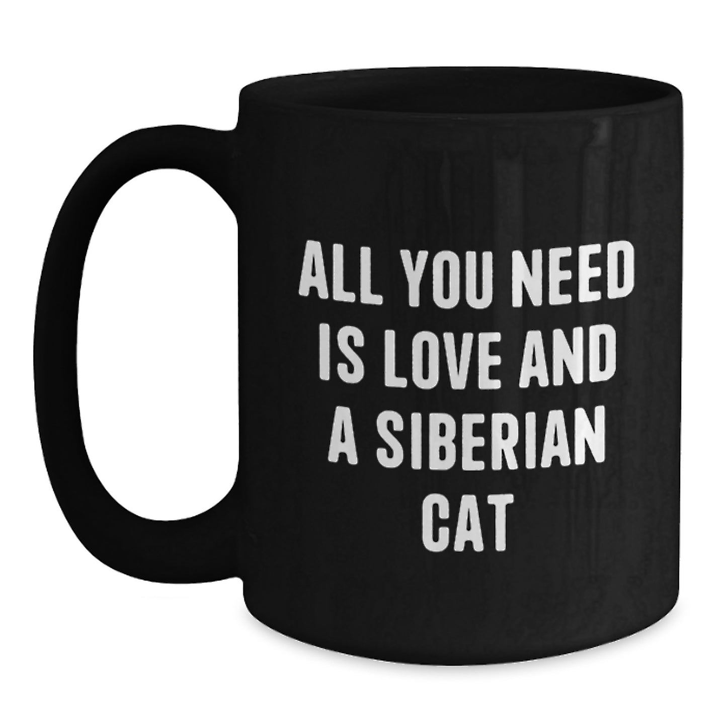 A Funny Gift for Siberian Cat Lover, Unique Black Coffee Mug for Graduation, 'All You Need Is Love And A Siberian Cat' Quote, Gifts from Friends to Family - Main