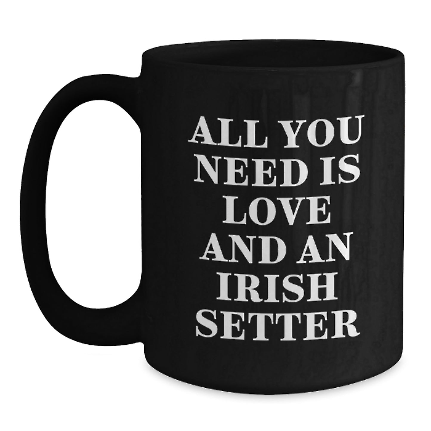 Gifts for Irish Setter Dog Lovers, Funny Quote Black Coffee Mug, Perfect for Graduation Unique Gifts from Friends to Family - Main