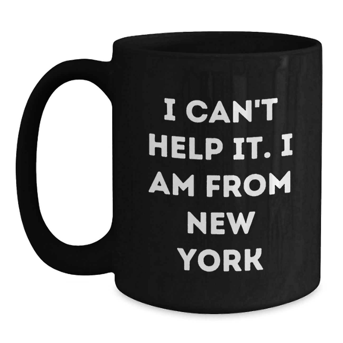New York Inspiration Funny Coffee Mugs Gifts from Friends for New York Lovers, I Can't Help It. I Am From New York - Main